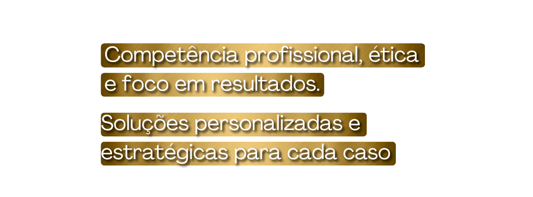 COMPETÊNCIA PROFISSIONAL, ÉTICA E FOCO EM RESULTADOS. (1)